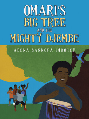 cover image of Omari's Big Tree and the Mighty Djembe